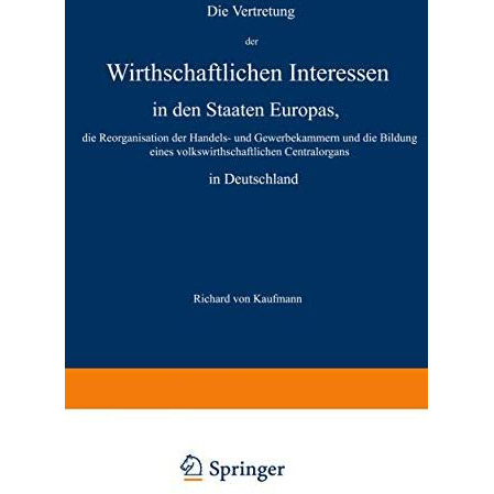 Die Vertretung der Wirthschaftlichen Interessen in den Staaten Europas, die Reor [Paperback]