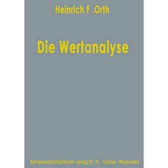 Die Wertanalyse: als Methode industrieller Kostensenkung und Produktgestaltung [Paperback]