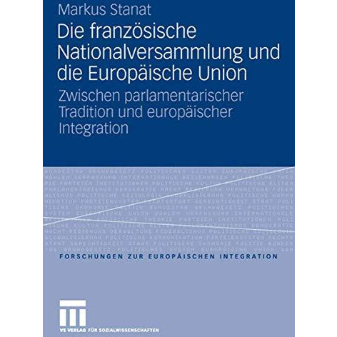 Die franz?sische Nationalversammlung und die Europ?ische Union: Zwischen parlame [Paperback]