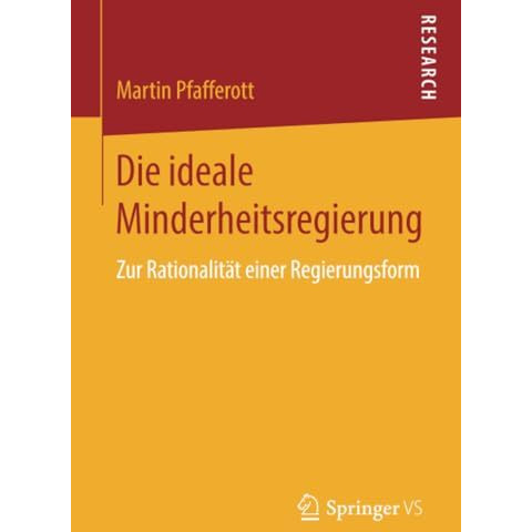 Die ideale Minderheitsregierung: Zur Rationalit?t einer Regierungsform [Paperback]