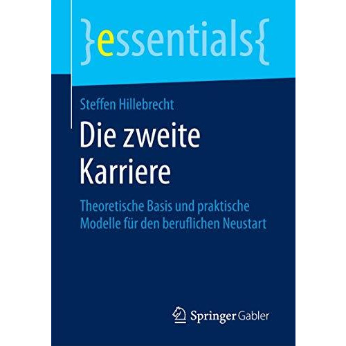 Die zweite Karriere: Theoretische Basis und praktische Modelle f?r den beruflich [Paperback]