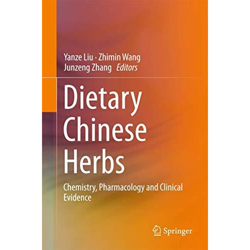 Dietary Chinese Herbs: Chemistry, Pharmacology and Clinical Evidence [Hardcover]