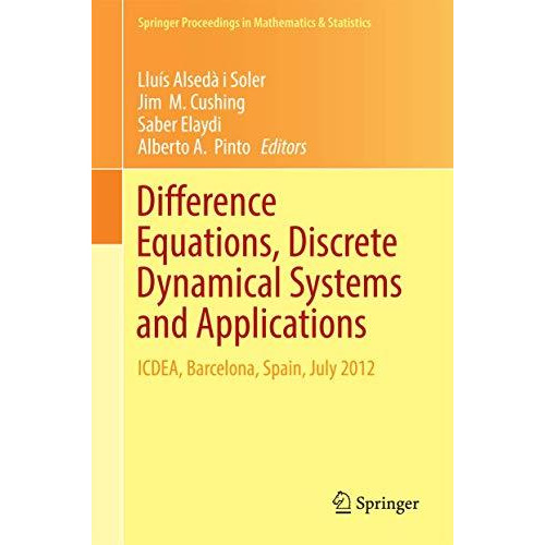 Difference Equations, Discrete Dynamical Systems and Applications: ICDEA, Barcel [Hardcover]