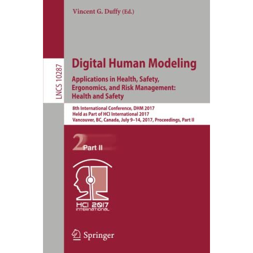 Digital Human Modeling. Applications in Health, Safety, Ergonomics, and Risk Man [Paperback]