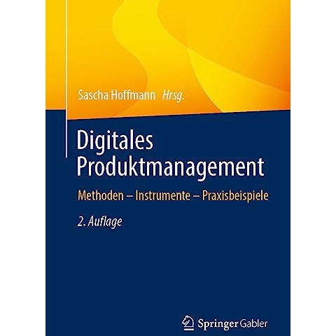 Digitales Produktmanagement: Methoden  Instrumente  Praxisbeispiele [Paperback]