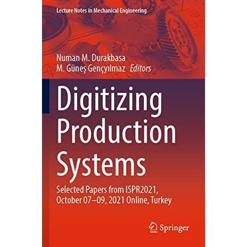 Digitizing Production Systems: Selected Papers from ISPR2021, October 07-09, 202 [Paperback]