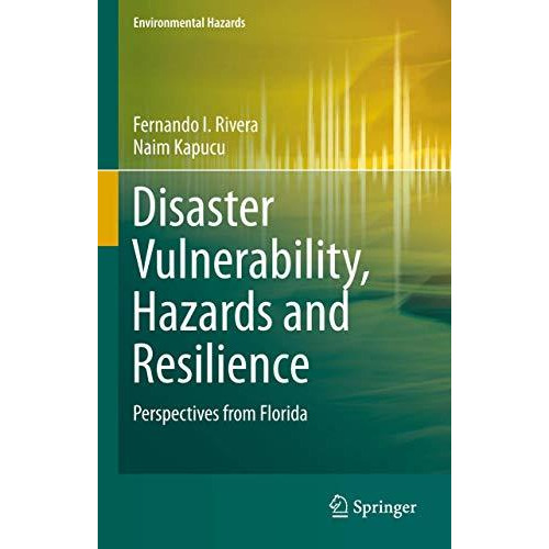 Disaster Vulnerability, Hazards and Resilience: Perspectives from Florida [Hardcover]