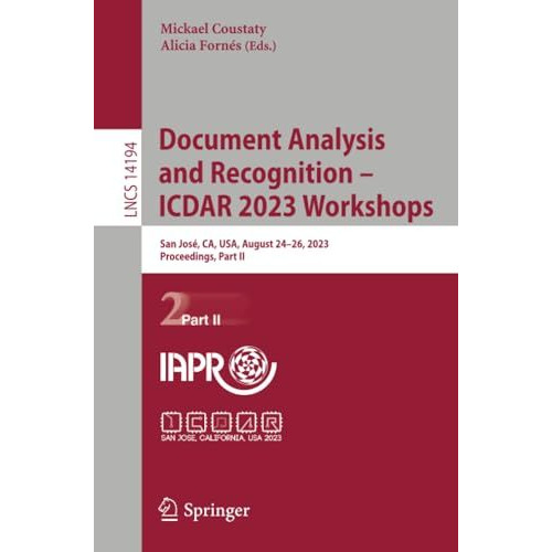 Document Analysis and Recognition  ICDAR 2023 Workshops: San Jos?, CA, USA, Aug [Paperback]