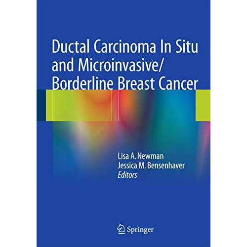 Ductal Carcinoma In Situ and Microinvasive/Borderline Breast Cancer [Hardcover]