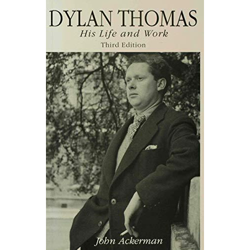 Dylan Thomas: His Life and Work [Paperback]