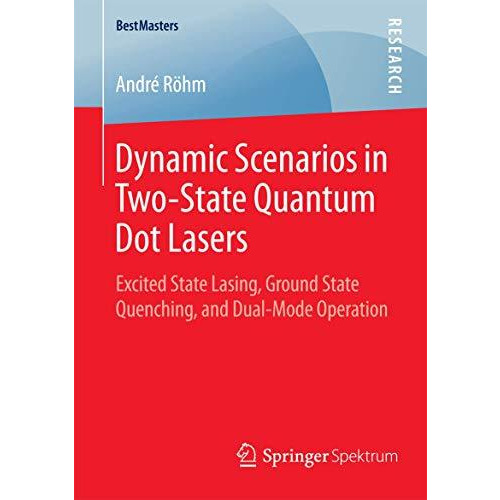 Dynamic Scenarios in Two-State Quantum Dot Lasers: Excited State Lasing, Ground  [Paperback]