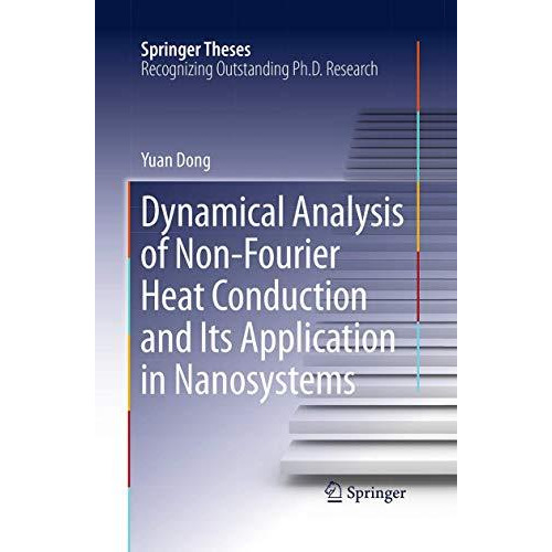 Dynamical Analysis of Non-Fourier Heat Conduction and Its Application in Nanosys [Paperback]