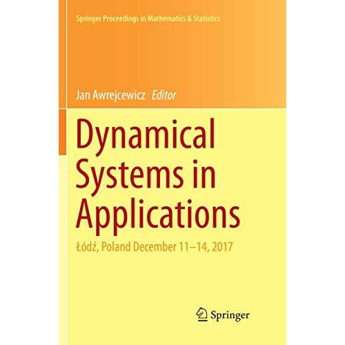 Dynamical Systems in Applications: A?dz, Poland December 1114, 2017 [Paperback]