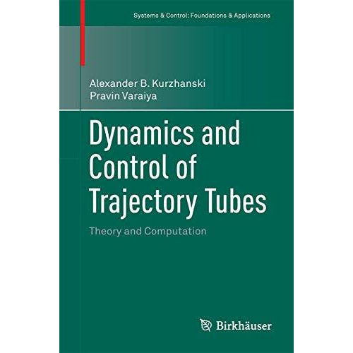 Dynamics and Control of Trajectory Tubes: Theory and Computation [Hardcover]