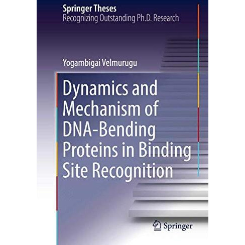 Dynamics and Mechanism of DNA-Bending Proteins in Binding Site Recognition [Hardcover]