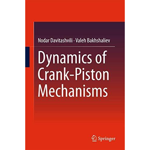 Dynamics of Crank-Piston Mechanisms [Hardcover]