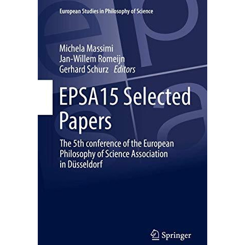 EPSA15 Selected Papers: The 5th conference of the European Philosophy of Science [Hardcover]