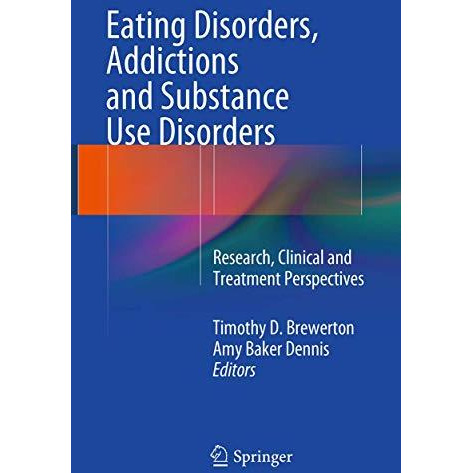 Eating Disorders, Addictions and Substance Use Disorders: Research, Clinical and [Paperback]