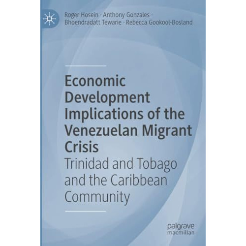 Economic Development Implications of the Venezuelan Migrant Crisis: Trinidad and [Paperback]