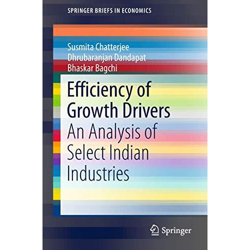 Efficiency of Growth Drivers: An Analysis of Select Indian Industries [Paperback]