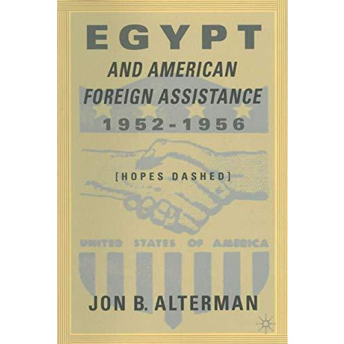 Egypt and American Foreign Assistance 19521956: Hopes Dashed [Hardcover]