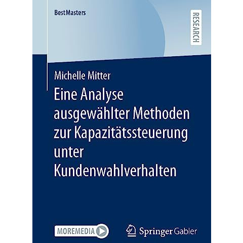 Eine Analyse ausgew?hlter Methoden zur Kapazit?tssteuerung unter Kundenwahlverha [Paperback]