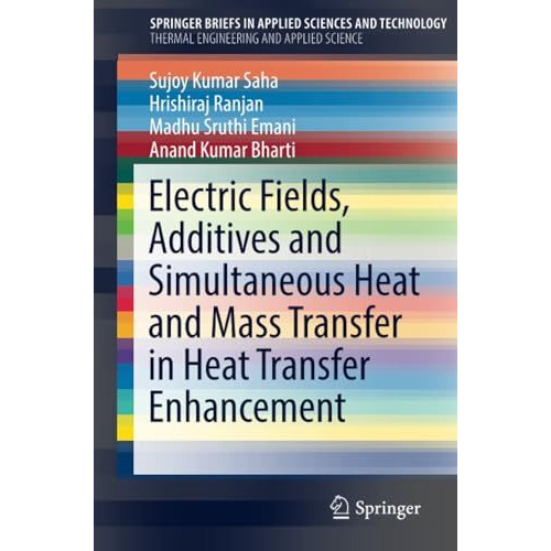 Electric Fields, Additives and Simultaneous Heat and Mass Transfer in Heat Trans [Paperback]