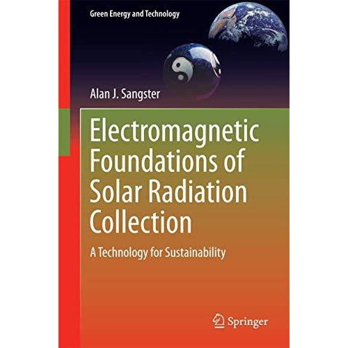 Electromagnetic Foundations of Solar Radiation Collection: A Technology for Sust [Hardcover]