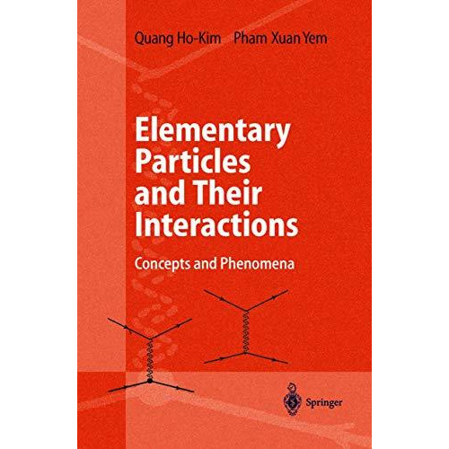 Elementary Particles and Their Interactions: Concepts and Phenomena [Hardcover]