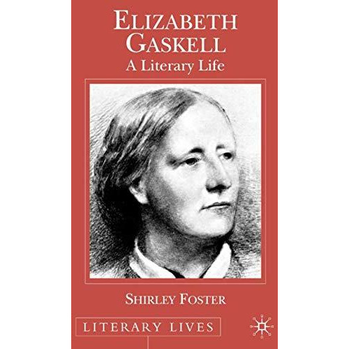 Elizabeth Gaskell: A Literary Life [Hardcover]