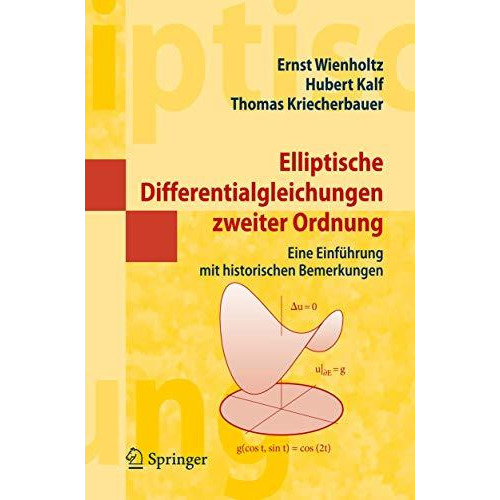 Elliptische Differentialgleichungen zweiter Ordnung: Eine Einf?hrung mit histori [Paperback]