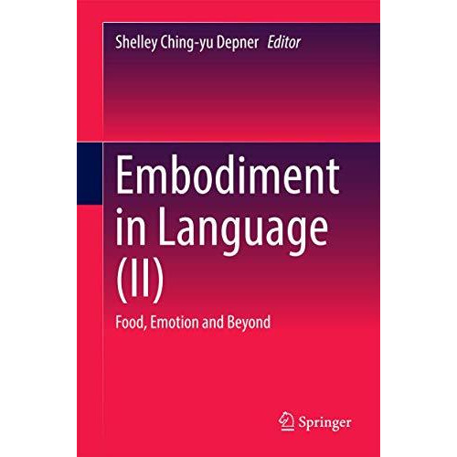 Embodiment in Language (II): Food, Emotion and Beyond [Hardcover]