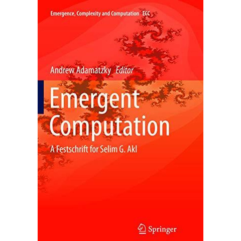 Emergent Computation: A Festschrift for Selim G. Akl [Paperback]