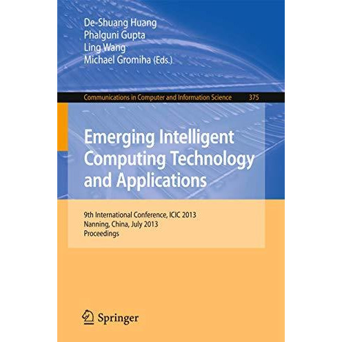 Emerging Intelligent Computing Technology and Applications: 9th International Co [Paperback]