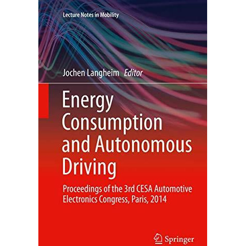 Energy Consumption and Autonomous Driving: Proceedings of the 3rd CESA Automotiv [Paperback]