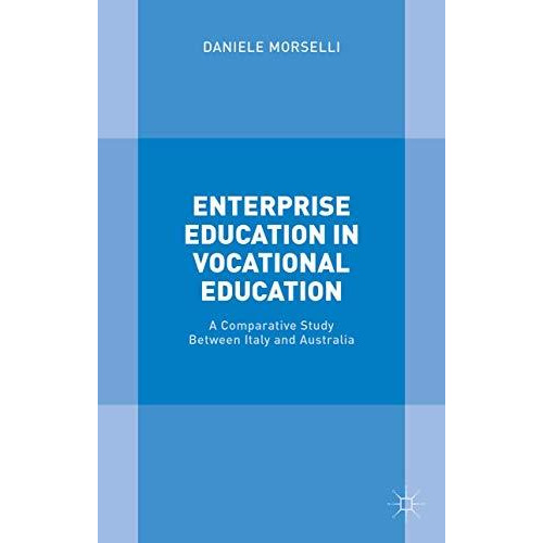 Enterprise Education in Vocational Education: A Comparative Study Between Italy  [Hardcover]