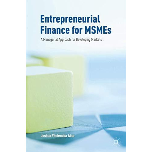 Entrepreneurial Finance for MSMEs: A Managerial Approach for Developing Markets [Paperback]