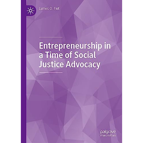 Entrepreneurship in a Time of Social Justice Advocacy [Hardcover]