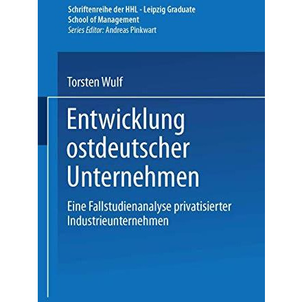 Entwicklung ostdeutscher Unternehmen: Eine Fallstudienanalyse privatisierter Ind [Paperback]