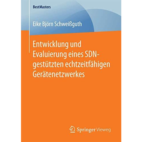 Entwicklung und Evaluierung eines SDN-gest?tzten echtzeitf?higen Ger?tenetzwerke [Paperback]