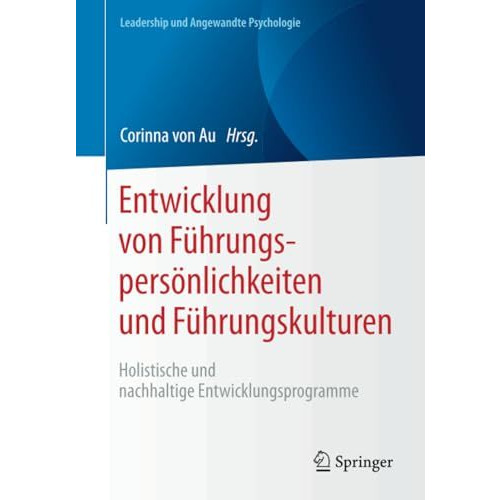 Entwicklung von F?hrungspers?nlichkeiten und F?hrungskulturen: Holistische und n [Paperback]