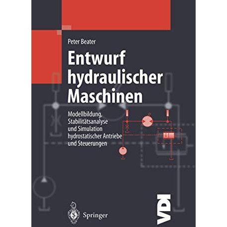 Entwurf hydraulischer Maschinen: Modellbildung, Stabilit?tsanalyse und Simulatio [Hardcover]