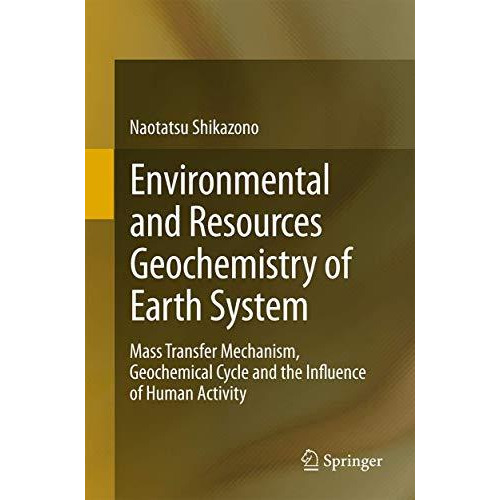 Environmental and Resources Geochemistry of Earth System: Mass Transfer Mechanis [Paperback]