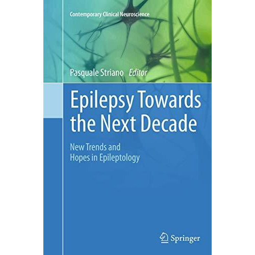 Epilepsy Towards the Next Decade: New Trends and Hopes in Epileptology [Paperback]