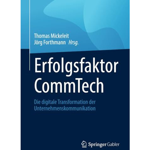 Erfolgsfaktor CommTech: Die digitale Transformation der Unternehmenskommunikatio [Paperback]