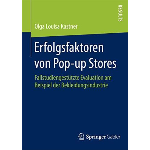 Erfolgsfaktoren von Pop-up Stores: Fallstudiengest?tzte Evaluation am Beispiel d [Paperback]