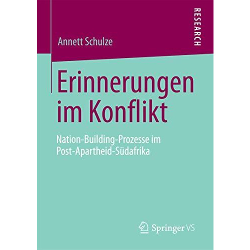 Erinnerungen im Konflikt: Nation-Building-Prozesse im Post-Apartheid-S?dafrika [Paperback]