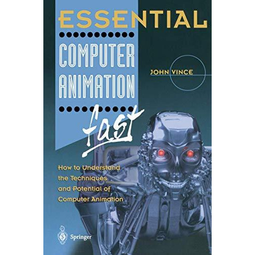 Essential Computer Animation fast: How to Understand the Techniques and Potentia [Paperback]