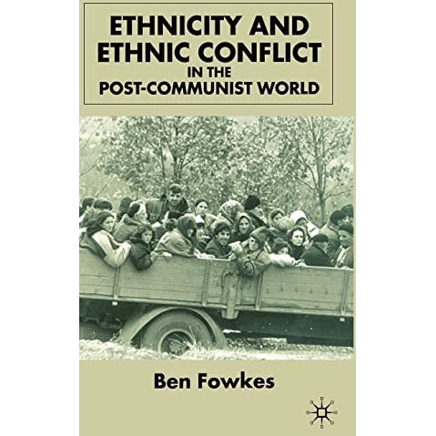 Ethnicity and Ethnic Conflict in the Post-Communist World [Hardcover]