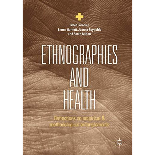 Ethnographies and Health: Reflections on Empirical and Methodological Entangleme [Hardcover]